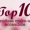 Top 10 produse make-up accesibile